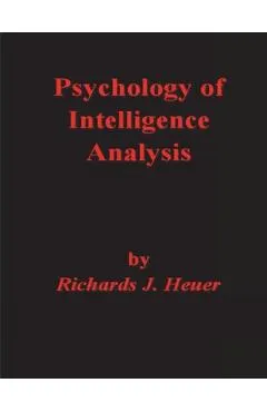 Psychology of Intelligence Analysis - Richards J. Heuer
