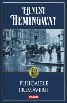 Puhoaiele primaverii/Ernest Hemingway