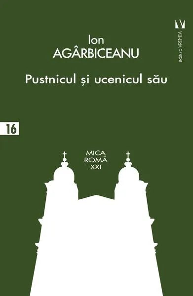 Pustnicul și ucenicul său - Paperback brosat - Ion Agârbiceanu - Vremea