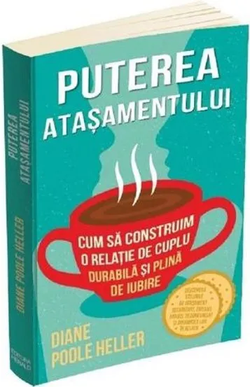 Puterea atasamentului. Cum sa construim o relatie de cuplu durabila si plina de iubire