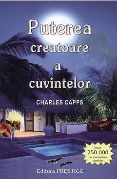 Puterea creatoare a cuvintelor - Charles Capps