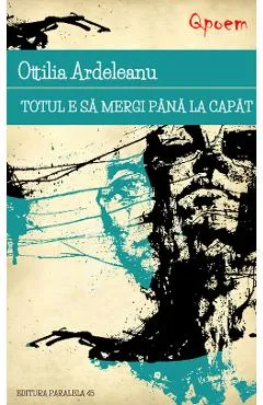 Qpoem. Totul e sa mergi pana la capat - Ottilia Ardeleanu