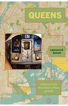 Queens: A History of the Most Diverse Place on Earth - Lawrence R. Samuel