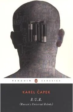 R.U.R. (Rossum's Universal Robots) - Karel Capek