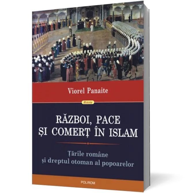 Război, pace și comerț în Islam. Țările Române și dreptul otoman al popoarelor