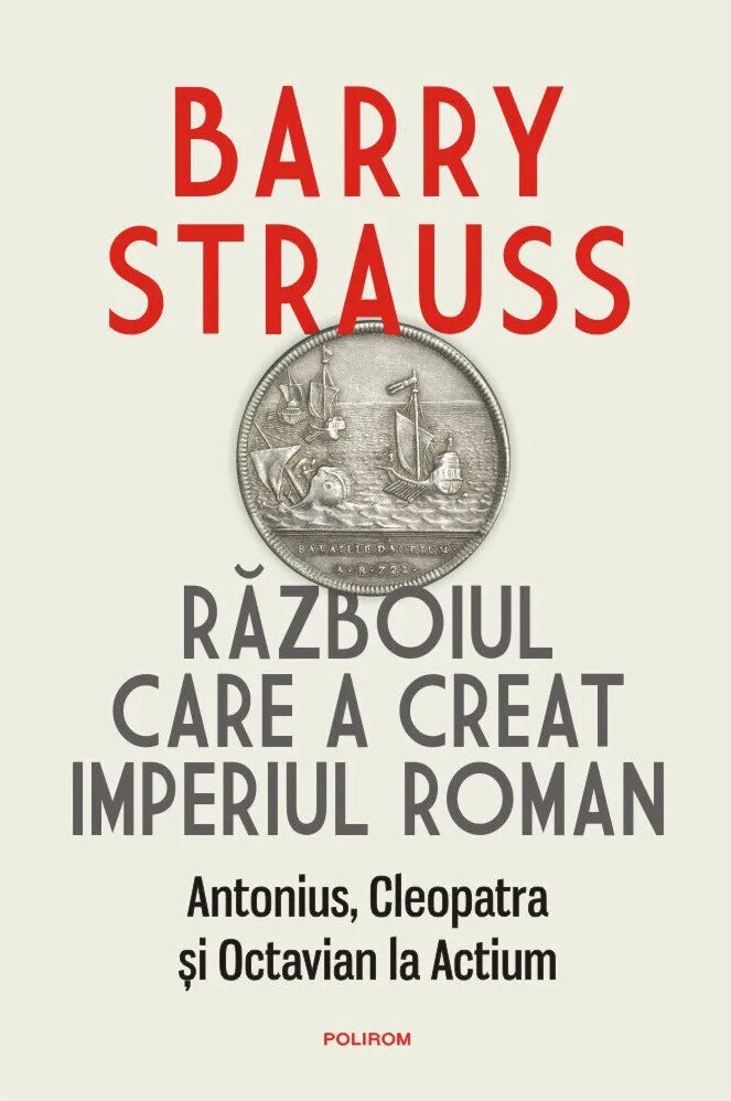 Războiul care a creat Imperiul Roman. Antonius, Cleopatra și Octavian la Actium