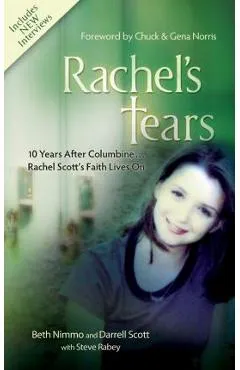 Rachel's Tears: 10 Years After Columbine... Rachel Scott's Faith Lives on - Beth Nimmo