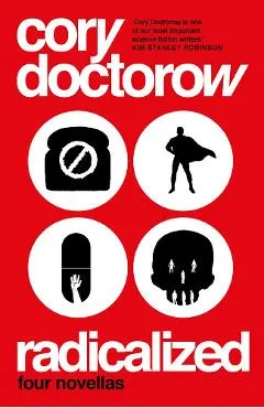 Radicalized - Cory Doctorow