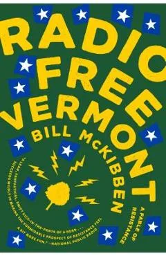 Radio Free Vermont: A Fable of Resistance - Bill Mckibben