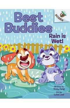 Rain Is Wet!: An Acorn Book (Best Buddies #3) - Vicky Fang