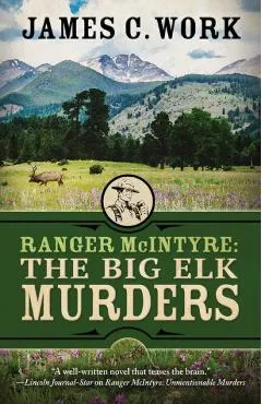 Ranger McIntyre: The Big Elk Murders - James C. Work