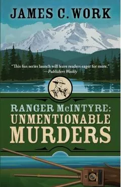 Ranger McIntyre: Unmentionable Murders - James C. Work