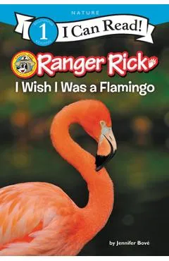 Ranger Rick: I Wish I Was a Flamingo - Jennifer Bov�