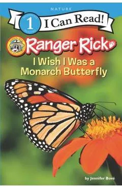 Ranger Rick: I Wish I Was a Monarch Butterfly - Jennifer Bov�