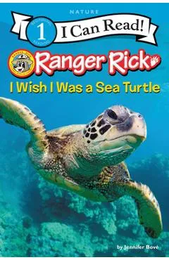 Ranger Rick: I Wish I Was a Sea Turtle - Jennifer Bov�