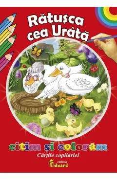Ratusca cea urata. Citim si coloram cartile copilariei - Hans Christian Andersen