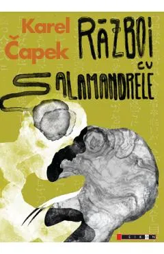 Razboi cu salamandrele - Karel Capek