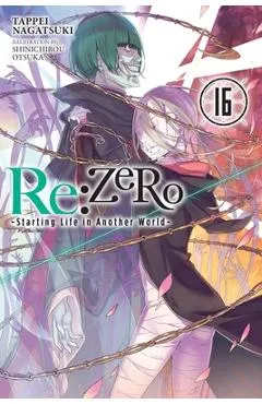 RE: Zero -Starting Life in Another World-, Vol. 16 (Light Novel) - Tappei Nagatsuki