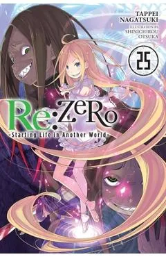 RE: Zero -Starting Life in Another World-, Vol. 25 (Light Novel): Volume 25 - Tappei Nagatsuki