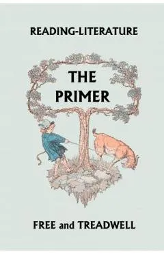 Reading-Literature The Primer (Yesterday's Classics) - Harriette Taylor Treadwell