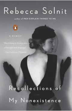 Recollections of My Nonexistence: A Memoir - Rebecca Solnit