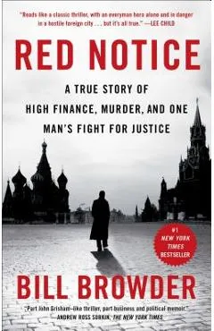 Red Notice: A True Story of High Finance, Murder, and One Man's Fight for Justice - Bill Browder