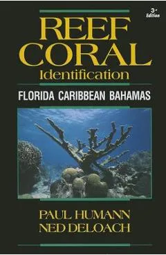 Reef Coral Identification: Florida Caribbean Bahamas, Including Marine Plants - Paul Humann