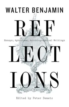 Reflections: Essays, Aphorisms, Autobiographical Writings - Walter Benjamin