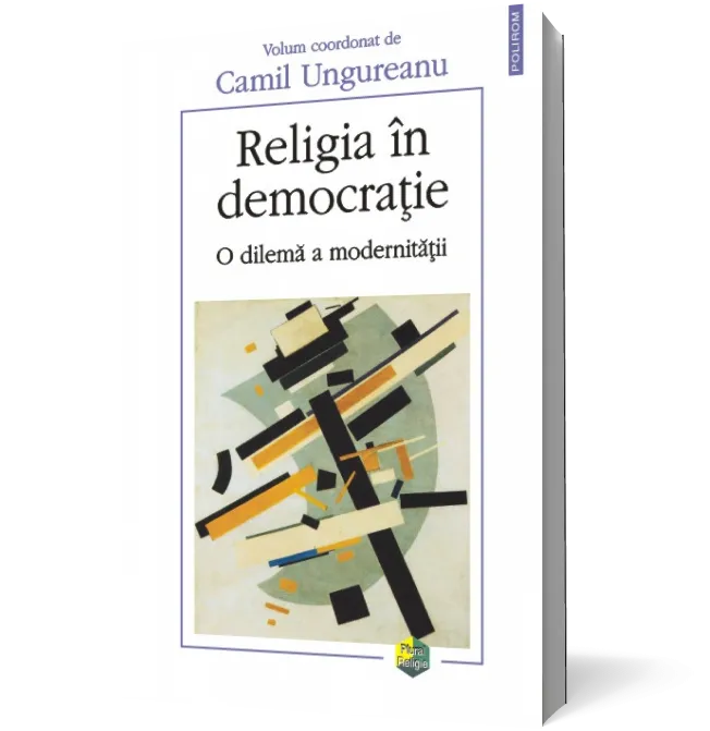 Religia în democraţie. O dilemă a modernităţii