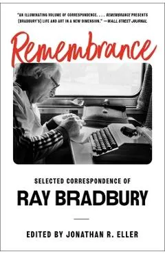 Remembrance: Selected Correspondence of Ray Bradbury - Ray Bradbury