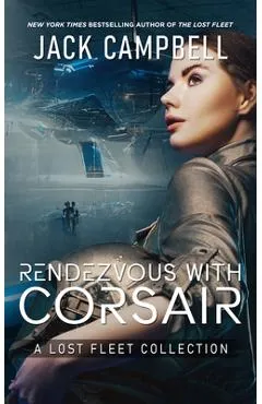 Rendezvous with Corsair: A Lost Fleet Collection - Jack Campbell