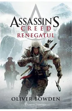 Renegatul. Seria Assassin's Creed. Vol.5 - Oliver Bowden