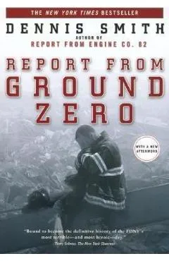 Report from Ground Zero - Dennis Smith