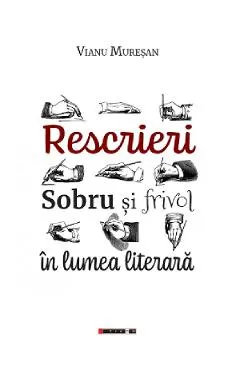 Rescrieri. Sobru si frivol in lumea literara - Vianu Muresan