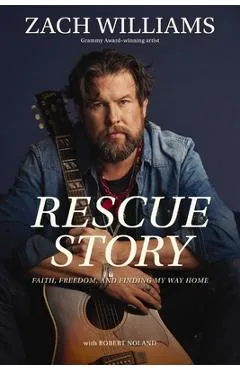 Rescue Story: Faith, Freedom, and Finding My Way Home - Zach Williams
