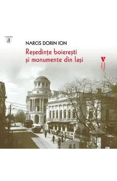 Resedinte boieresti si monumente din Iasi - Narcis Dorin Ion