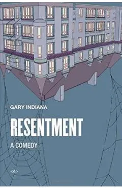 Resentment: A Comedy - Gary Indiana