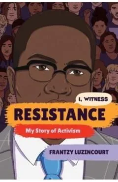 Resistance: My Story of Activism - Frantzy Luzincourt