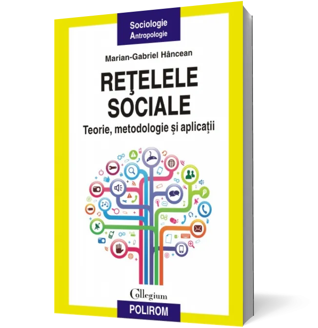 Retelele sociale. Teorie, metodologie si aplicatii