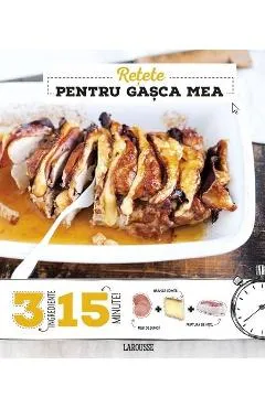 Retete pentru gasca mea - Anne Loiseau