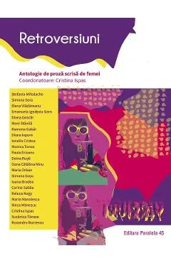 Retroversiuni. Antologie de proza scrisa de femei - Cristina Ispas