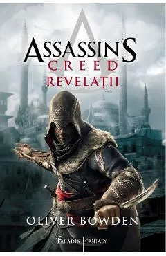 Revelatii. Seria Assassin's Creed. Vol.4 - Oliver Bowden