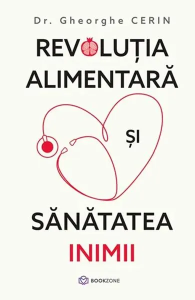 Revoluția alimentară și sănătatea inimii - Hardcover - Dr. Gheorghe Cerin - Bookzone