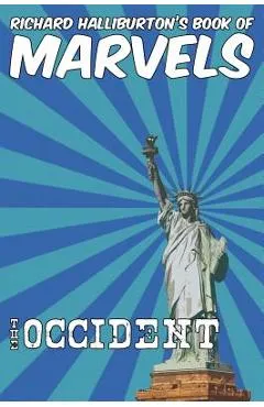 Richard Halliburton's Book of Marvels: the Occident - Richard Halliburton