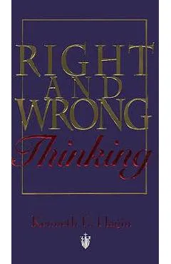 Right and Wrong Thinking - Kenneth E. Hagin
