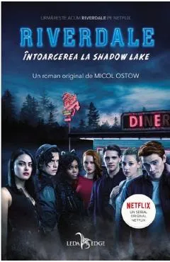 Riverdale. Intoarcerea la Shadow Lake - Micol Ostow