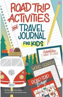 Road Trip Activities and Travel Journal for Kids - Kristy Alpert