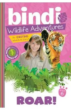 Roar!: A Bindi Irwin Adventure - Bindi Irwin