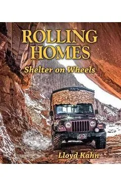 Rolling Homes: Shelter on Wheels - Lloyd Kahn