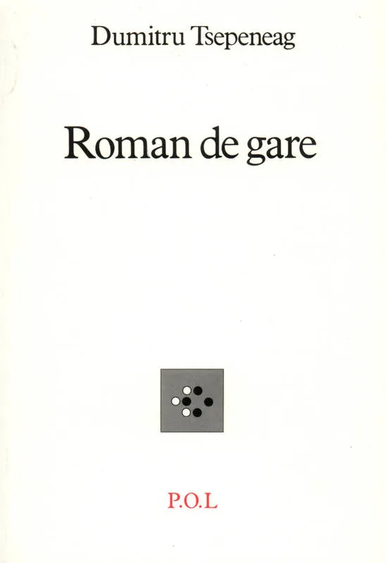 Roman de gare | Dumitru Tsepeneag